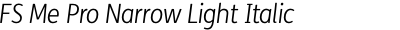 FS Me Pro Narrow Light Italic